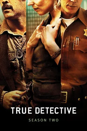 True Detective 2015 Season 02 Hindi - English Audio [ALL EPISODES] HD Poster Download - filmyfly